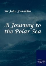 A Journey to the Polar Sea - Sir John Franklin