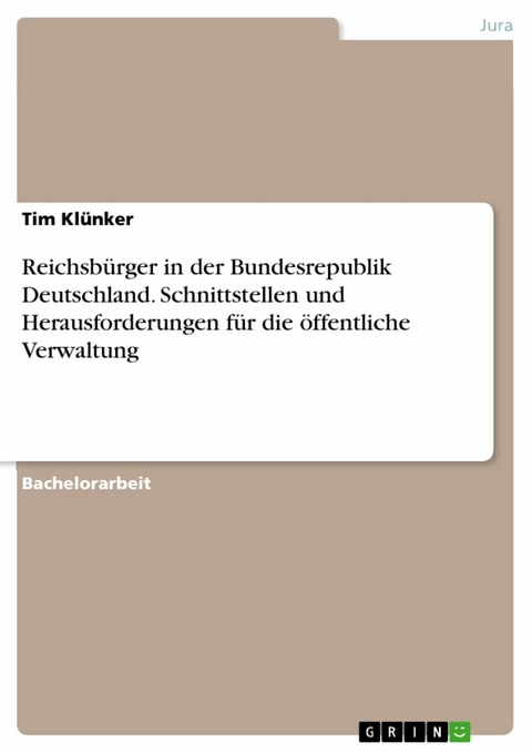 Reichsbürger in der Bundesrepublik Deutschland. Schnittstellen und Herausforderungen für die öffentliche Verwaltung - Tim Klünker