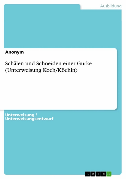 Schälen und Schneiden einer Gurke (Unterweisung Koch/Köchin)