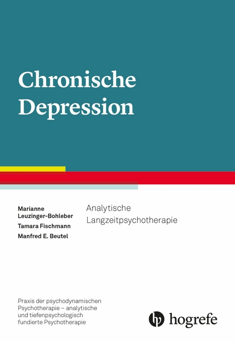 Chronische Depression - Marianne Leuzinger-Bohleber, Tamara Fischmann, Manfred E. Beutel