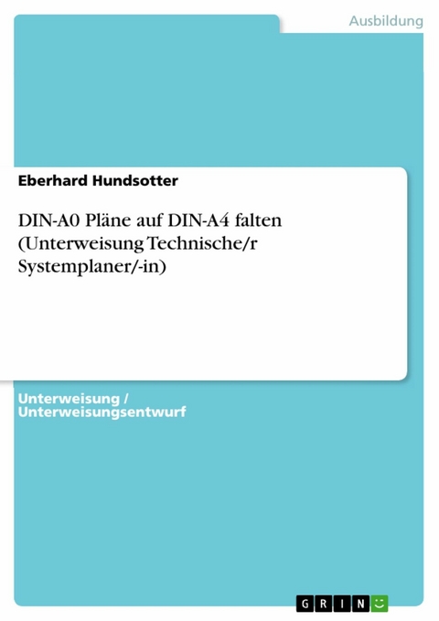 DIN-A0 Pläne auf DIN-A4 falten (Unterweisung Technische/r Systemplaner/-in) - Eberhard Hundsotter