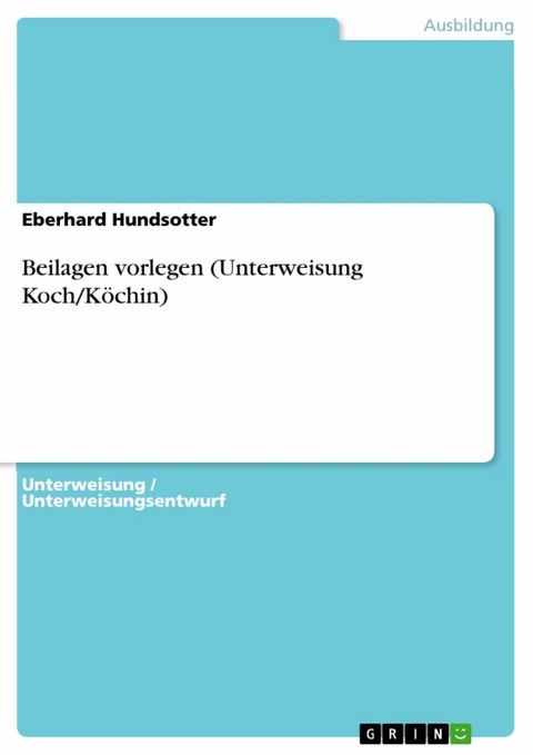 Beilagen vorlegen (Unterweisung Koch/Köchin) - Eberhard Hundsotter