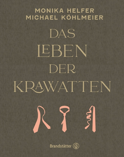 Das Leben der Krawatten - Monika Helfer, Michael Köhlmeier