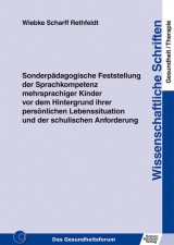 Sonderpädagogische Feststellung der Sprachkompetenz mehrsprachiger Kinder vor dem Hintergrund ihrer persönlichen Lebenssituation und der schulischen Anforderung - Wiebke Scharff Rethfeldt