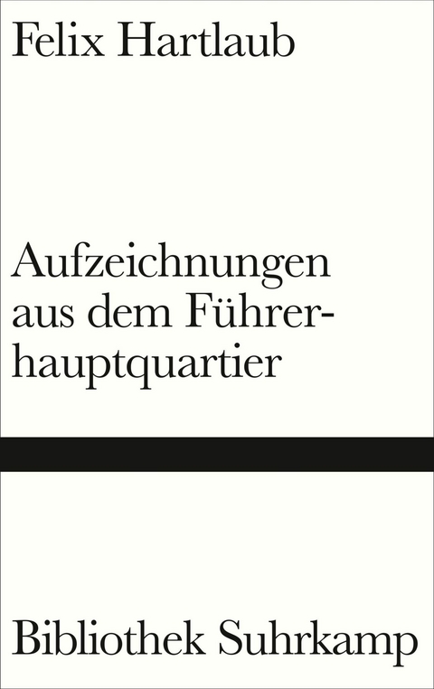 Aufzeichnungen aus dem Führerhauptquartier -  Felix Hartlaub