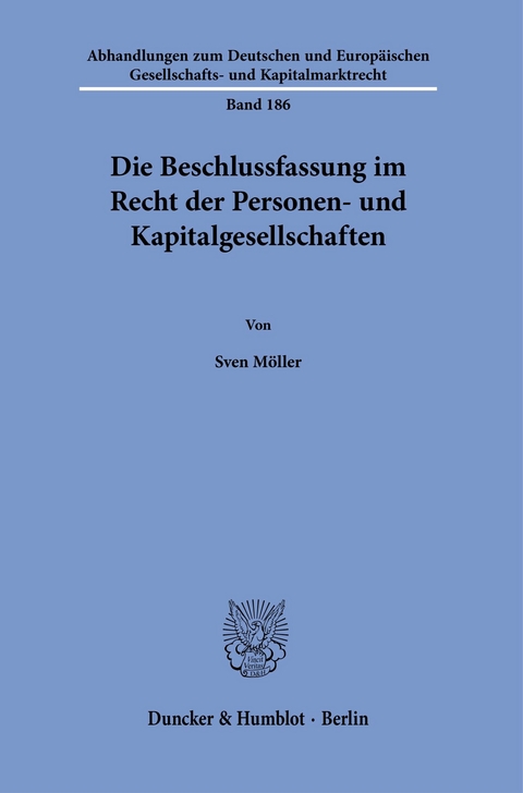 Die Beschlussfassung im Recht der Personen- und Kapitalgesellschaften. -  Sven Möller