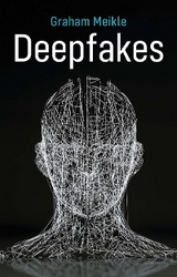 Deepfakes -  Graham Meikle