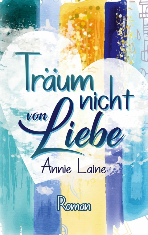 Träum nicht von Liebe - Annie Laine