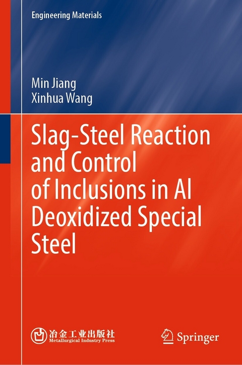 Slag-Steel Reaction and Control of Inclusions in Al Deoxidized Special Steel - Min Jiang, Xinhua Wang