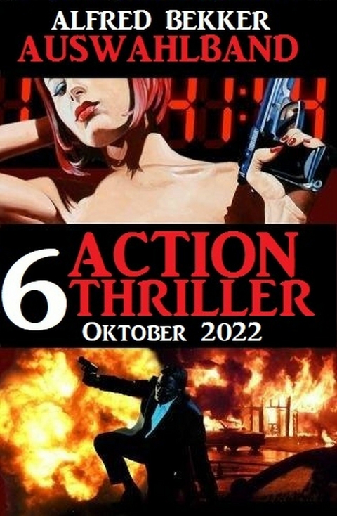 Auswahlband 6 Action Thriller Oktober 2022 - Alfred Bekker