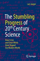 The Stumbling Progress of 20th Century Science - Lars Jaeger