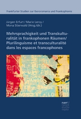 Mehrsprachigkeit und Transkulturalität in frankophonen Räumen: Modelle, Prozesse und Praktiken - 