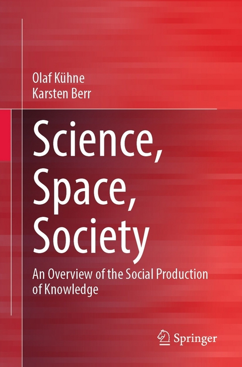 Science, Space, Society - Olaf Kühne, Karsten Berr