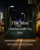 The Man Chapter 4: On The Run - Wendigo Studios