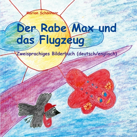 Der Rabe Max und das Flugzeug - Marion Schönherr