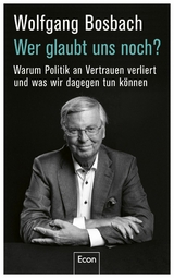 Wer glaubt uns noch? -  Wolfgang Bosbach