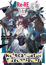 Re:RE — Reincarnator Executioner: Volume 1 - Ryuu Nakajima