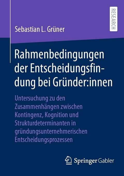 Rahmenbedingungen der Entscheidungsfindung bei Gründer:innen - Sebastian L. Grüner