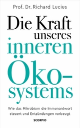 Die Kraft unseres inneren Ökosystems - Richard Lucius  Prof. Dr.