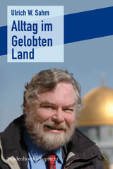 Alltag im Gelobten Land - Ulrich W. Sahm