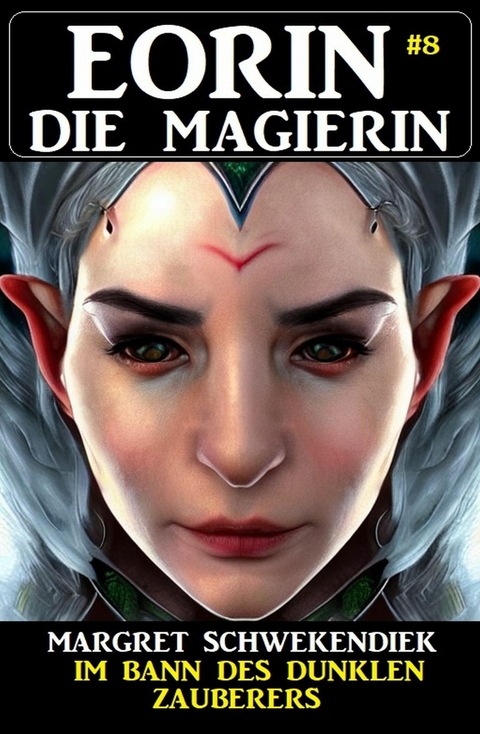 Eorin die Magierin 8: Im Bann des dunklen Zauberers -  Margret Schwekendiek