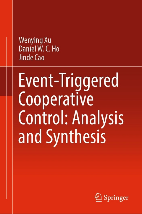 Event-Triggered Cooperative Control: Analysis and Synthesis - Wenying Xu, Daniel W. C. Ho, Jinde Cao