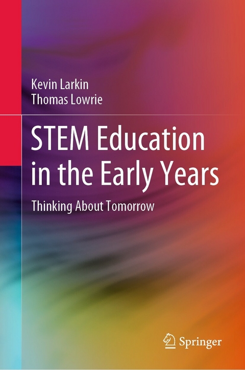 STEM Education in the Early Years -  Kevin Larkin,  Thomas Lowrie