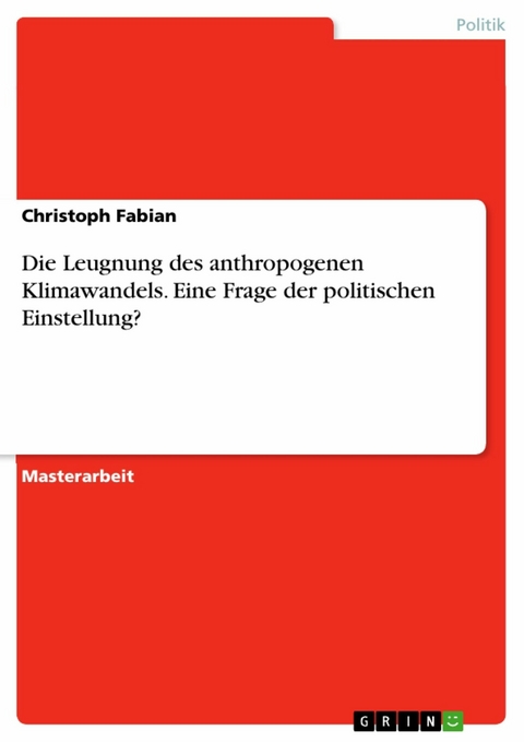 Die Leugnung des anthropogenen Klimawandels. Eine Frage der politischen Einstellung? - Christoph Fabian