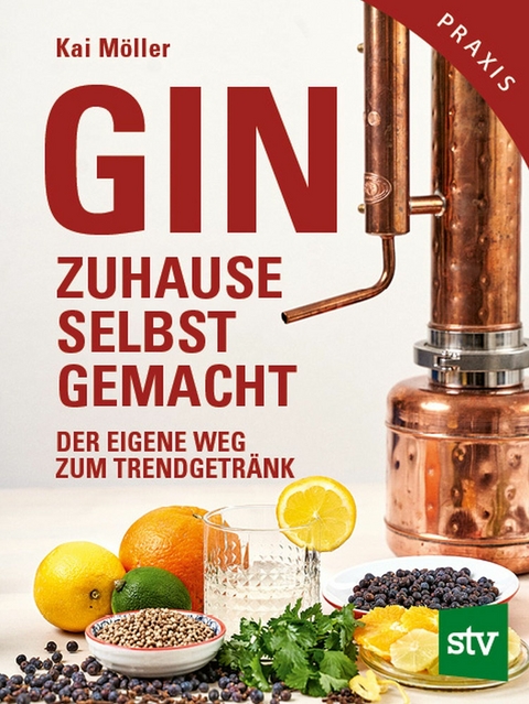 Gin zuhause selbst gemacht - Kai Möller