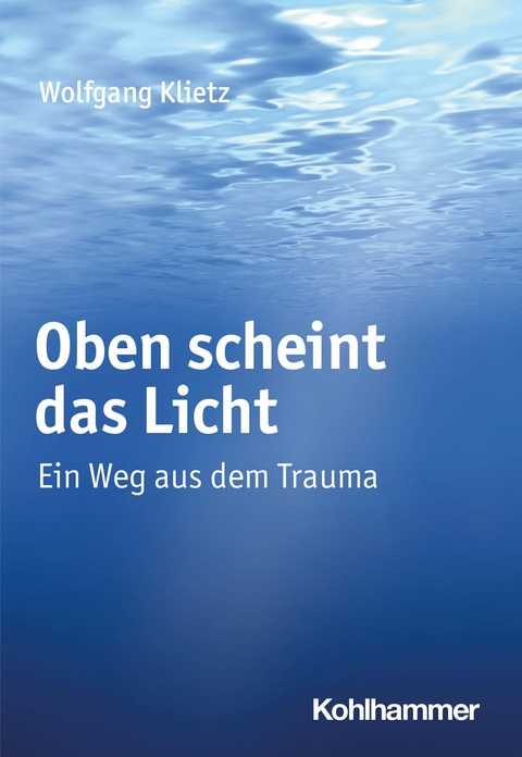 Oben scheint das Licht - Wolfgang Klietz