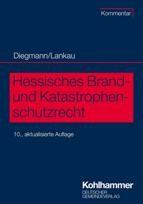 Hessisches Brand- und Katastrophenschutzrecht - Heinz Diegmann, Ingo-Endrick Lankau