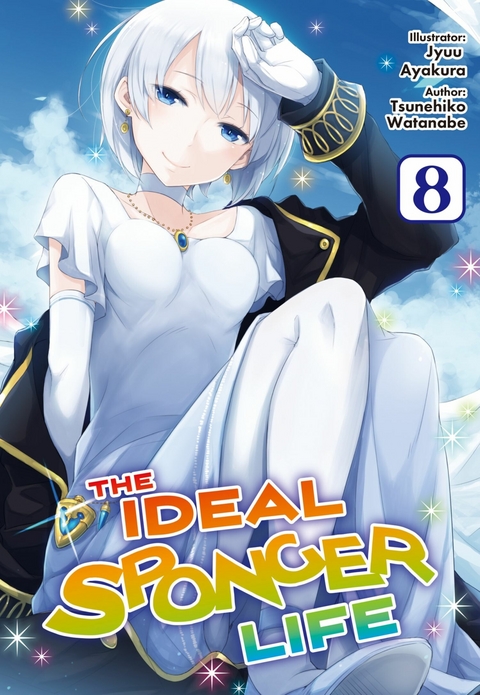 Ideal Sponger Life: Volume 8 (Light Novel) -  Tsunehiko Watanabe