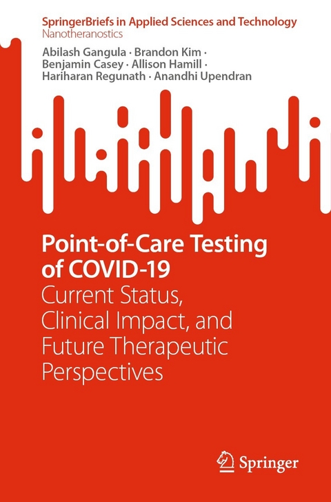 Point-of-Care Testing of COVID-19 - Abilash Gangula, Brandon Kim, Benjamin Casey, Allison Hamill, Hariharan Regunath, Anandhi Upendran