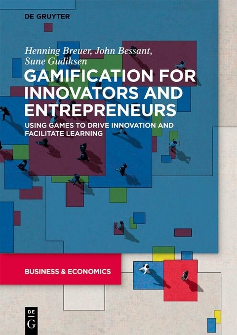 Gamification for Innovators and Entrepreneurs -  Henning Breuer,  John Bessant,  Sune Gudiksen