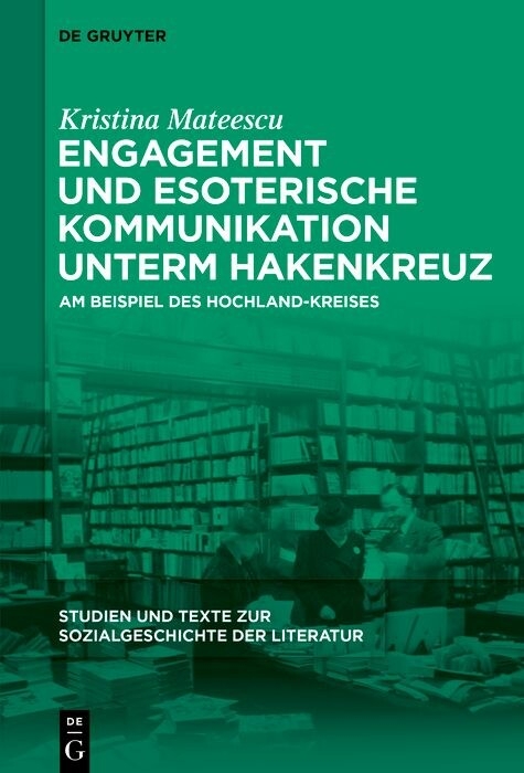 Engagement und esoterische Kommunikation unterm Hakenkreuz - Kristina Mateescu