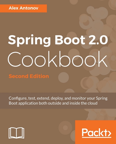 Spring Boot 2.0 Cookbook Second Edition - Alex Antonov