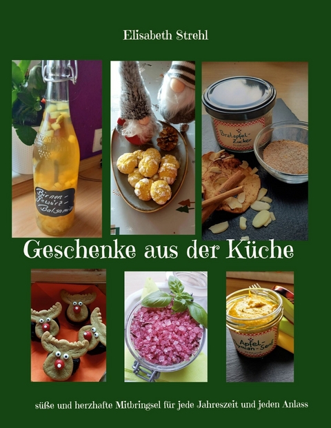 Geschenke aus der Küche - Elisabeth Strehl