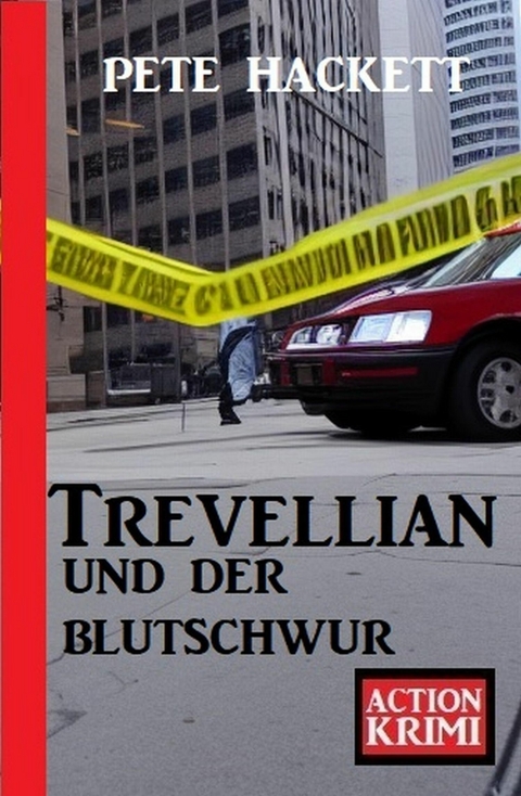 Trevellian und der Blutschwur: Action Krimi -  Pete Hackett