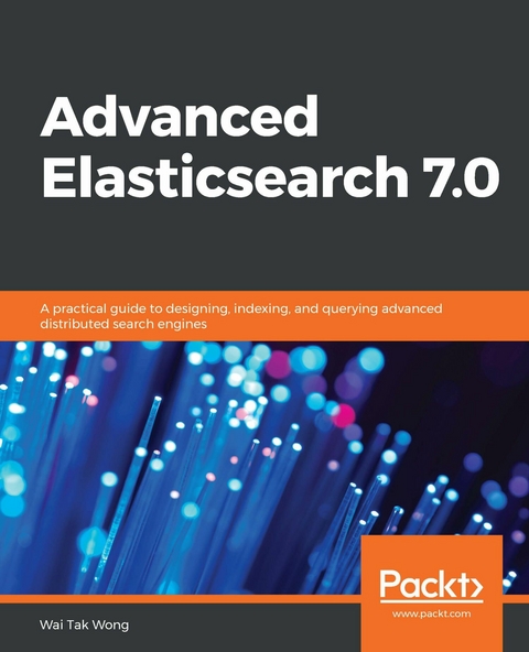 Advanced Elasticsearch 7.0 - Wai Tak Wong