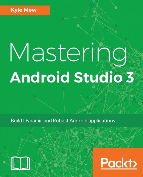 Mastering Android Studio 3 - Kyle Mew