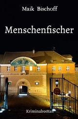 Menschenfischer -  Maik Bischoff