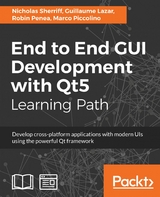 End to End GUI Development with Qt5 - Nicholas Sherriff, Guillaume Lazar, Robin Penea, Marco Piccolino