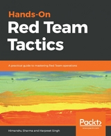 Hands-On Red Team Tactics - Himanshu Sharma, Harpreet Singh