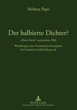 Der halbierte Dichter? - «Hohe Poesie» und profane Welt - Helmut Pape