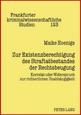 Zur Existenzberechtigung des Straftatbestandes der Rechtsbeugung - Maike Hoenigs