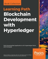 Blockchain Development with Hyperledger - Salman A. Baset, Luc Desrosiers, Nitin Gaur, Petr Novotny, Anthony O'Dowd, Venkatraman Ramakrishna, Weimin Sun, Xun (Brian) Wu