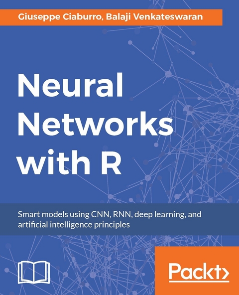 Neural Networks with R - Giuseppe Ciaburro, Balaji Venkateswaran