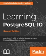 Learning PostgreSQL 10 - Second Edition - Salahaldin Juba, Andrey Volkov