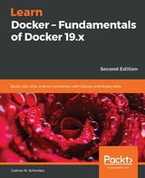 Learn Docker – Fundamentals of Docker 19.x - Gabriel N. Schenker