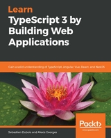 Learn TypeScript 3 by Building Web Applications - Sebastien DuBois, Alexis Georges